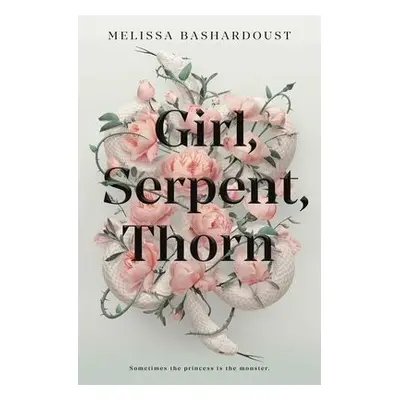 Girl, Serpent, Thorn - Bashardoust, Melissa