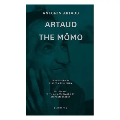 Artaud the Momo – and Other Major Poetry - Artaud, Antonin