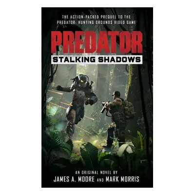 Predator: Stalking Shadows - Moore, James a