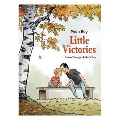 Little Victories: Autism Through a Father's Eyes - Roy, Yvon