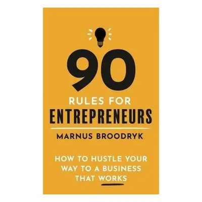 90 Rules for Entrepreneurs - Broodryk, Marnus