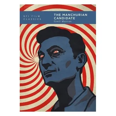 Manchurian Candidate - Marcus, Greil (Writer and cultural critic, USA)