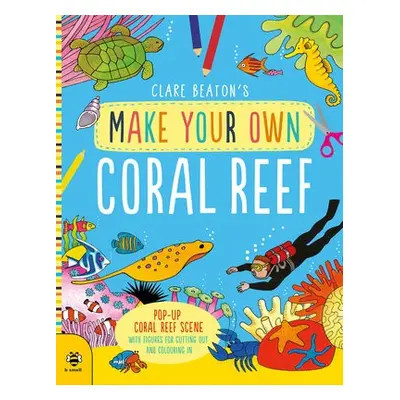 Make Your Own Coral Reef - Beaton, Clare