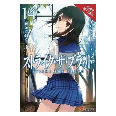 Strike the Blood, Vol. 14 (light novel) - Mikumo, Gakuto