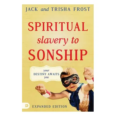 Spiritual Slavery To Sonship Expanded Edition - Frost, Jack