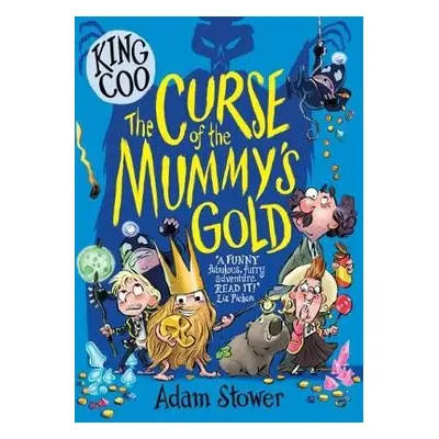 King Coo: The Curse of the Mummy's Gold - Stower, Adam