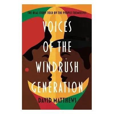 Voices of the Windrush Generation - Matthews, David