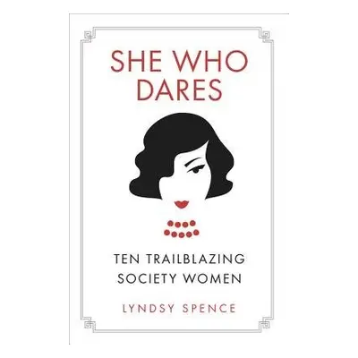 She Who Dares - Spence, Lyndsy