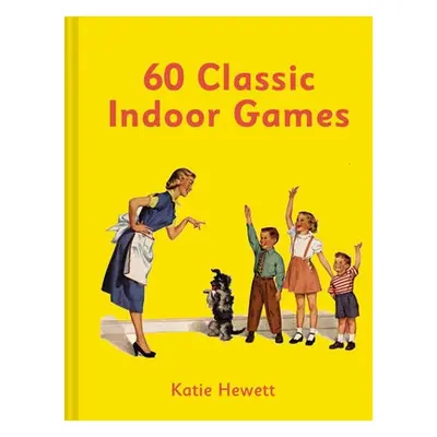 60 Classic Indoor Games - Hewett, Katie