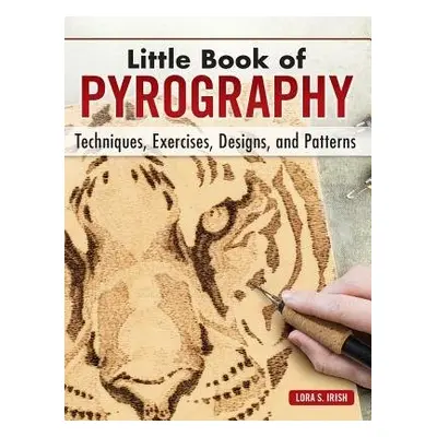 Little Book of Pyrography - Irish, Lora S.