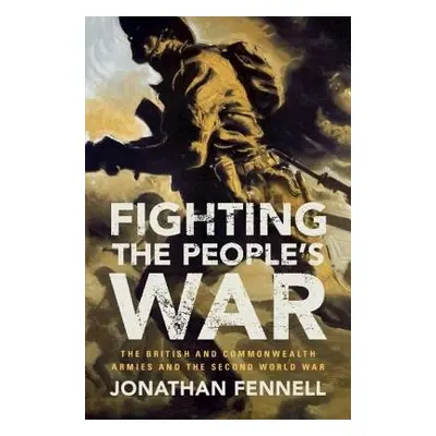 Fighting the People's War - Fennell, Jonathan (King's College London)