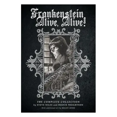 Frankenstein Alive, Alive: The Complete Collection - Niles, Steve