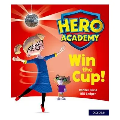 Hero Academy: Oxford Level 3, Yellow Book Band: Win the Cup! - Russ, Rachel