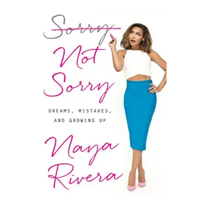 Sorry Not Sorry - Rivera, Naya (Naya Rivera)