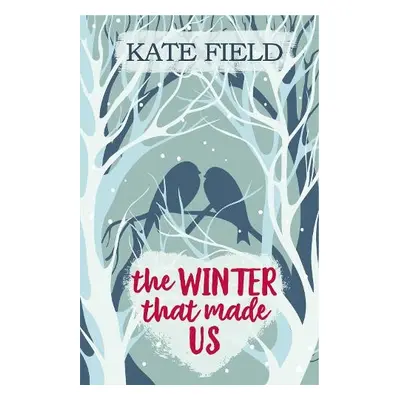 Winter That Made Us - Field, Kate