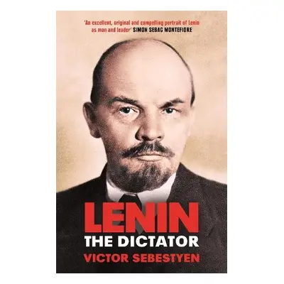 Lenin the Dictator - Sebestyen, Victor