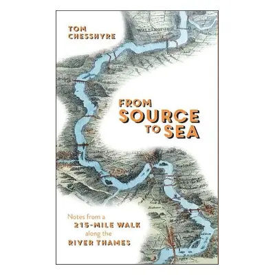 From Source to Sea - Chesshyre, Tom