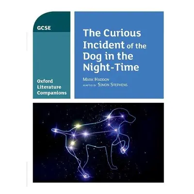 Oxford Literature Companions: The Curious Incident of the Dog in the Night-time - Waines, Julia 