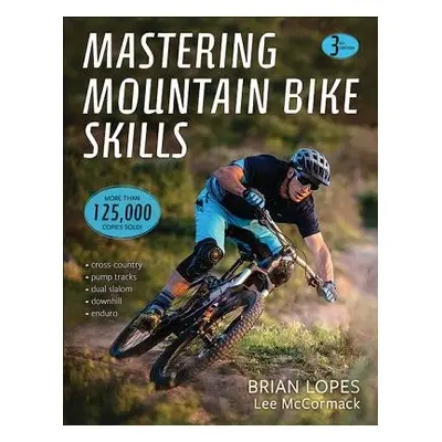 Mastering Mountain Bike Skills - Lopes, Brian a McCormack, Lee