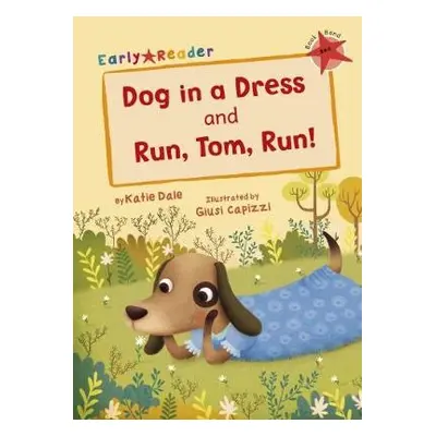 Dog in a Dress and Run, Tom, Run! - Dale, Katie