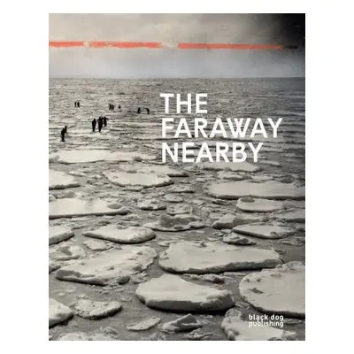 Faraway Nearby: Photographs From The New York Times