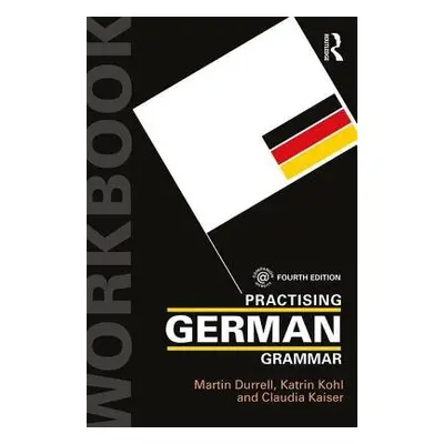 Practising German Grammar - Durrell, Martin (University of Manchester, UK) a Kohl, Katrin (Unive