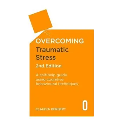 Overcoming Traumatic Stress, 2nd Edition - Herbert, Claudia