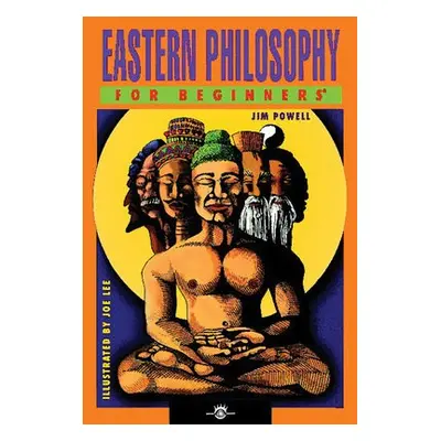 Eastern Philosphy for Beginners - Powell, Jim (Jim Powell)