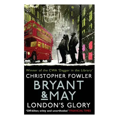 Bryant a May - London's Glory - Fowler, Christopher