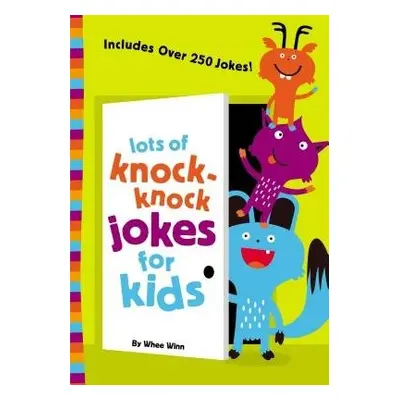 Lots of Knock-Knock Jokes for Kids - Winn, Whee