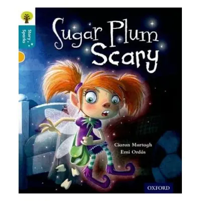 Oxford Reading Tree Story Sparks: Oxford Level 9: Sugar Plum Scary - Murtagh, Ciaran