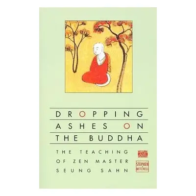 Dropping Ashes on the Buddha - Mitchell, Stephen