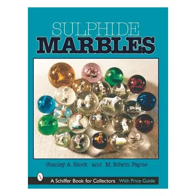 Sulphide Marbles - Block, Stanley A.