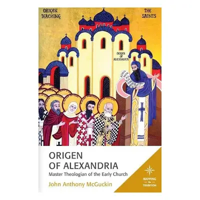 Origen of Alexandria - McGuckin, John Anthony