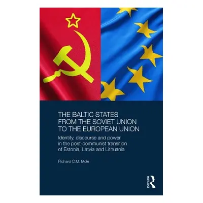 Baltic States from the Soviet Union to the European Union - Mole, Richard