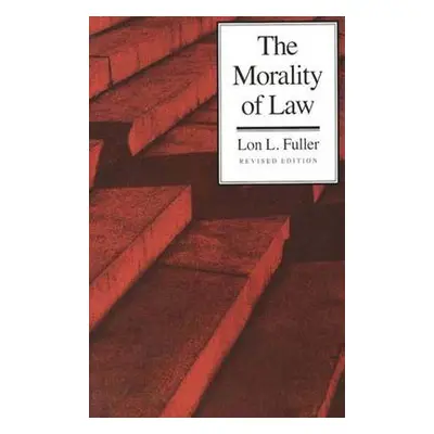 Morality of Law - Fuller, Lon L.