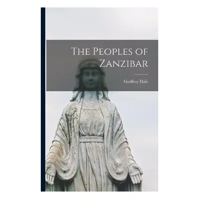 Peoples of Zanzibar - Dale, Godfrey