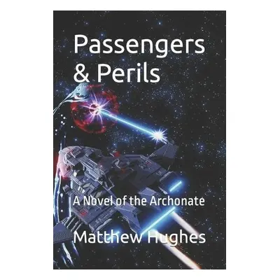 Passengers a Perils - Hughes, Matthew