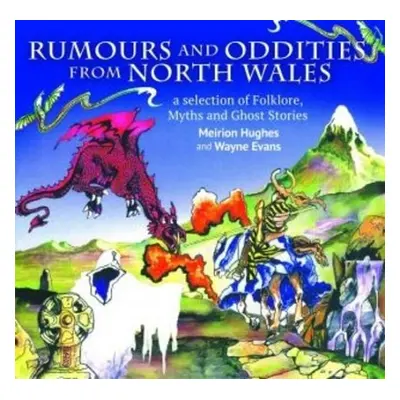 Compact Wales: Rumours and Oddities from North Wales - Selection of Folklore, Myths and Ghost St