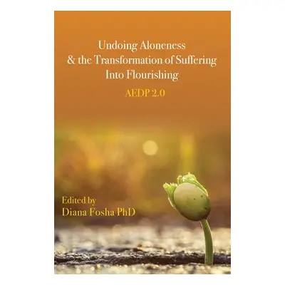 Undoing Aloneness and the Transformation of Suffering Into Flourishing