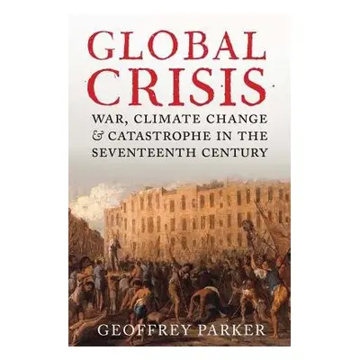 Global Crisis - Parker, Geoffrey