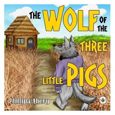 Wolf of the Three Little Pigs - Abery, Phillipa