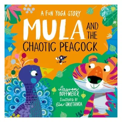 Mula and the Chaotic Peacock (Paperback) - Hoffmeier, Lauren