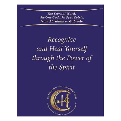 Recognize and Heal Yourself Through the Power of the Spirit (Softbound) - Gabriele Publishing, H