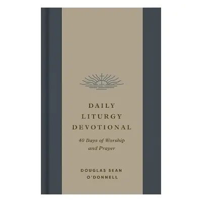 Daily Liturgy Devotional - O'Donnell, Douglas Sean