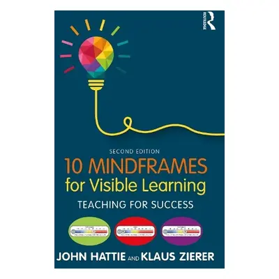 10 Mindframes for Visible Learning - Hattie, John (University of Melbourne) a Zierer, Klaus (Uni