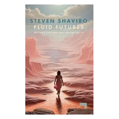 Fluid Futures - Shaviro, Steven