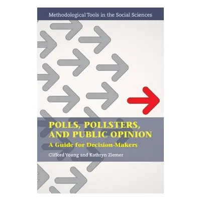 Polls, Pollsters, and Public Opinion - Young, Clifford (Ipsos Public Affairs) a Ziemer, Kathryn 