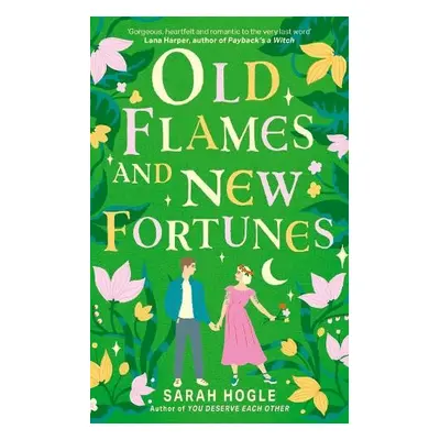 Old Flames and New Fortunes - Hogle, Sarah