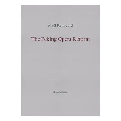 Peking Opera Reform - Renouard, Mael